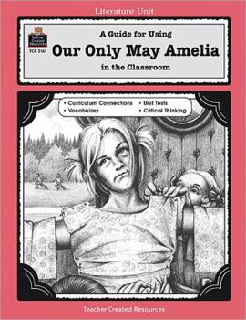 A Guide for Using Our Only May Amelia in the Classroom (Literature Units) - Book  of the Literature Unit