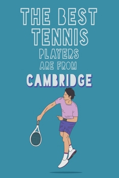 Paperback The Best Tennis Players are from Cambridge journal: 6*9 Lined Diary Notebook, Journal or Planner and Gift with 120 pages Book