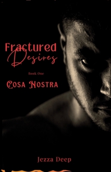 Fractured Desires: Cosa Nostra (Fractured Desires Trilogy)