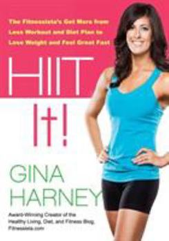 Paperback Hiit It!: The Fitnessista's Get More from Less Workout and Diet Plan to Lose Weight and Feel Great Fast Book