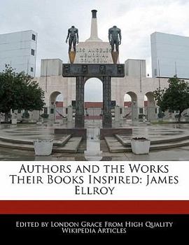 Paperback Authors and the Works Their Books Inspired: James Ellroy Book