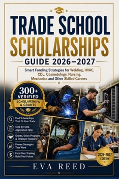 Trade School Scholarships Guide 2026-2027: Funding for Welding, HVAC, CDL, Cosmetology, Nursing, Mechanics & Skilled Trades