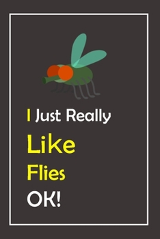 Paperback I Just Really Like Flies, OK !: Notebook And Journal Gift - 120 pages Blank Lined Journal Notebook Planner Book