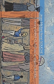 Paperback Henry SAINT-CLAIR ou le regard dérobé.: Henry SAINT-CLAIR (1899-1990) [French] Book