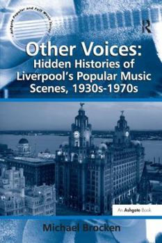 Paperback Other Voices: Hidden Histories of Liverpool's Popular Music Scenes, 1930s-1970s Book