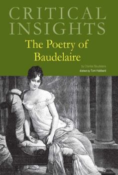Hardcover Critical Insights: The Poetry of Baudelaire: Print Purchase Includes Free Online Access Book