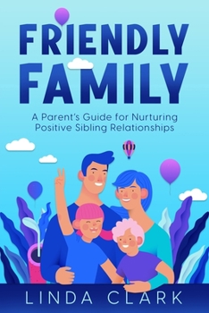 Paperback Friendly Family: A Parent's Guide for Nurturing Positive Sibling Relationships Book