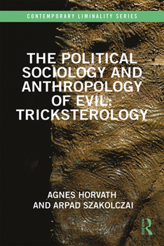 Hardcover The Political Sociology and Anthropology of Evil: Tricksterology Book