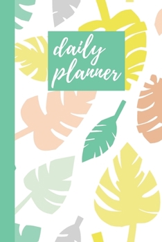 Daily Planner: Stylish Undated On-The-Go Schedule Organizer and Hourly Appointment Calendar with Notes, Gratitude, Wellness, and To Do List Sections | ... Cover Design in Green, Yellow, and Coral