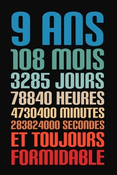 Paperback 9 Ans Et Toujours Formidable: 9 Ans Joyeux Anniversaire [French] Book