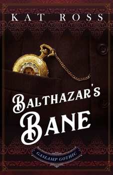 Balthazar's Bane - Book #6 of the Gaslamp Gothic