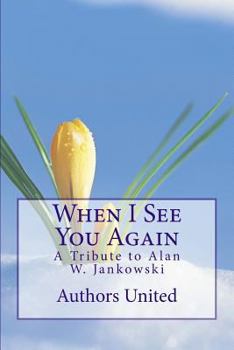 Paperback When I See You Again: A Tribute to Alan W. Jankowski Book