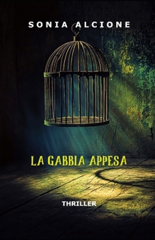LA GABBIA APPESA: THRILLER (Le indagini dell'ispettrice Rosati e l'agente Marri) (Italian Edition)