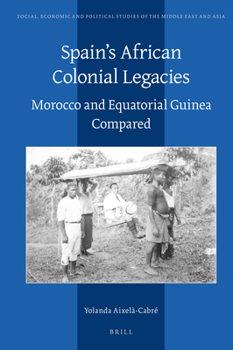Hardcover Spain's African Colonial Legacies: Morocco and Equatorial Guinea Compared Book