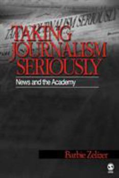 Paperback Taking Journalism Seriously: News and the Academy Book