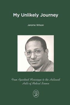 Paperback My Unlikely Journey: From Apartheid Mississippi to the Hallowed Halls of Medical Science Book