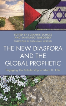Hardcover New Diaspora and the Global Prophetic: Engaging the Scholarship of Marc H. Ellis Book
