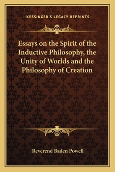 Paperback Essays on the Spirit of the Inductive Philosophy, the Unity of Worlds and the Philosophy of Creation Book