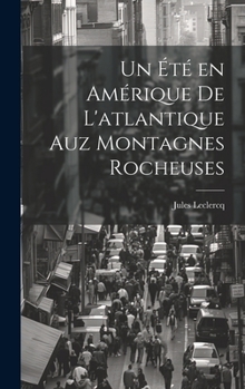 Hardcover Un été en Amérique de L'atlantique Auz Montagnes Rocheuses [French] Book