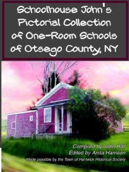 Paperback Schoolhouse John's Pictorial Collection of One-Room Schools of Otsego County, NY Book