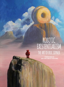 Hardcover Robotic Existentialism: The Art of Eric Joyner Book