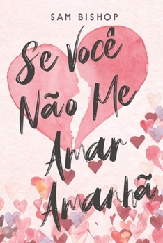Paperback Se Você Não Me Amar Amanhã [Portuguese] Book