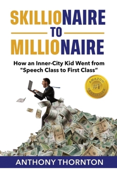 Paperback Skillionaire to Millionaire: How an Inner-City Kid Went from "Speech Class to First Class" Book