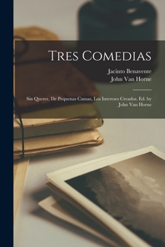 Paperback Tres comedias: Sin querer, De pequenas causas, Los intereses creados. Ed. by John Van Horne [Spanish] Book