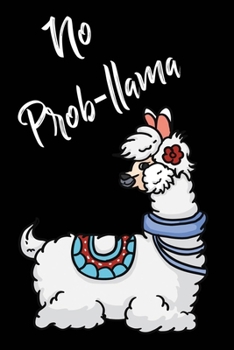 No Prob-Llama Notebook Journal: Blank Lined Notebook Journal With Funny Sassy Saying On Cover - 6"x9" , 120 Page Lined Paperback journal