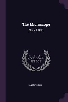 Paperback The Microscope: N.s. v.1 1893 Book