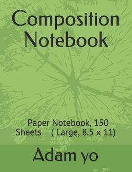 Paperback Composition Notebook: Paper Notebook, 150 Sheets ( Large, 8.5 x 11) Book