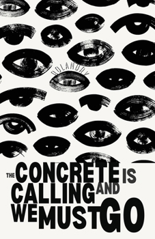 Paperback The Concrete Is Calling And We Must Go Book