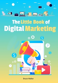 Paperback The Little Book Of Digital Marketing Book