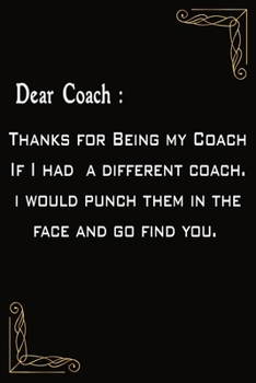 Paperback Dear Coach: Thanks for Being my Coach...: present or Gag Gift Book