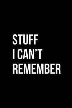 Paperback Stuff I Can't Remember Password Logbook: Keep Track of Your Usernames, Passwords and Websites Book