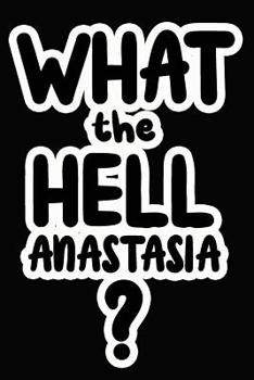 Paperback What the Hell Anastasia?: College Ruled Composition Book