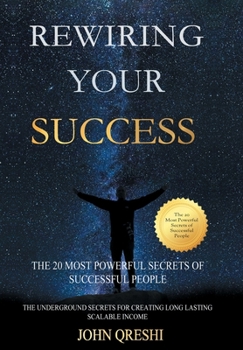 Hardcover Rewiring Your Success: The 20 Most Powerful Secrets of Successful People Book