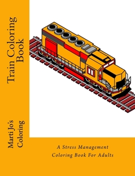 Paperback Train Coloring Book: A Stress Management Coloring Book For Adults Book