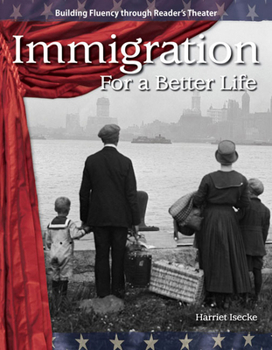 Immigration: For a Better Life: The 20th Century - Book  of the 20th Century: Building Fluency Through Reader's Theater