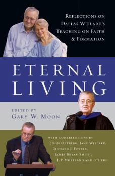 Hardcover Eternal Living: Reflections on Dallas Willard's Teaching on Faith and Formation Book