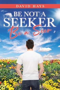 Paperback Be Not a Seeker: Be a Seer Book