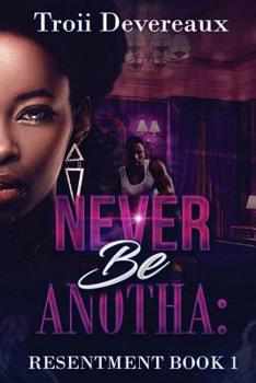 Paperback Never Be Anotha: Resentment: Book 1 Book