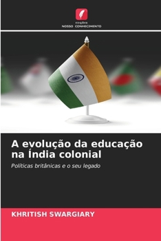 A evolução da educação na Índia colonial (Portuguese Edition)