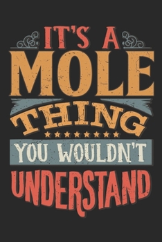 It's A Mole Thing You Wouldn't Understand: Gift For Mole Lover 6x9 Planner Journal