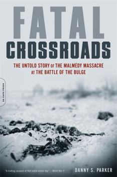 Paperback Fatal Crossroads: The Untold Story of the Malmedy Massacre at the Battle of the Bulge Book