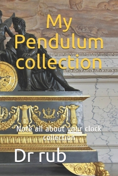 Paperback My Pendulum collection: Note all about your clock collection Book
