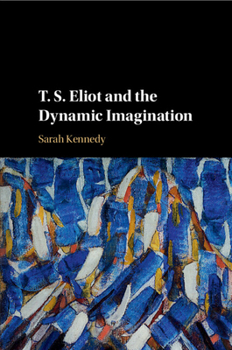 Paperback T. S. Eliot and the Dynamic Imagination Book