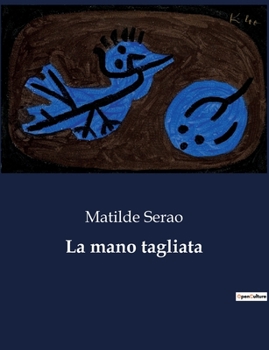 Paperback La mano tagliata: Un romanzo d'amore e mistero tra le ombre di Firenze e Londra [Italian] Book