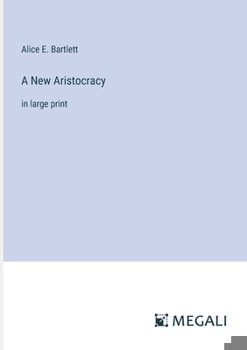 Paperback A New Aristocracy: in large print Book