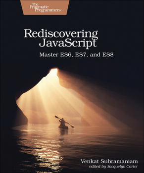 Paperback Rediscovering JavaScript: Master Es6, Es7, and Es8 Book
